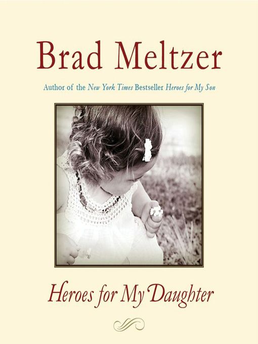 Title details for Heroes for My Daughter by Brad Meltzer - Available